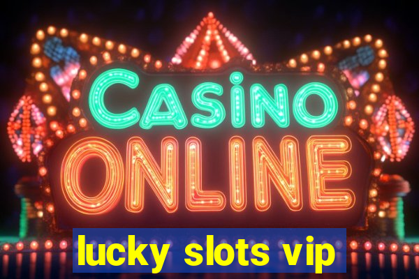 lucky slots vip